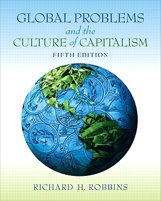 Global Problems and the Culture of Capitalism - Robbins, Richard H