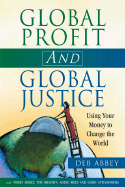 Global Profit and Global Justice: Using Your Money to Change the World