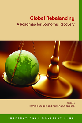 Global Rebalancing: A Roadmap for Economic Recovery - International Monetary Fund (Editor)