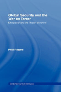 Global Security and the War on Terror: Elite Power and the Illusion of Control