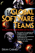 Global Software Teams: Colloborating Across Borders and Time Zones - Carmel, Erran