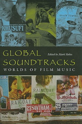 Global Soundtracks: Worlds of Film Music - Slobin, Mark (Editor)