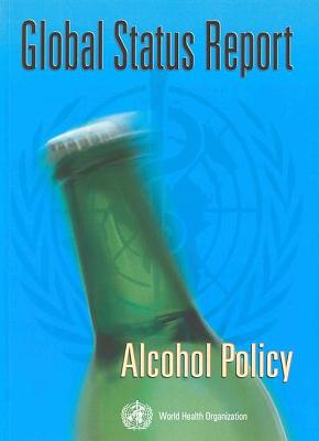 Global Status Report [op]: Alcohol Policy - World Health Organization