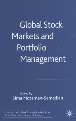 Global Stock Markets and Portfolio Management - Motamen-Samadian, S (Editor)