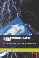 Global Strategies of Electric Vehicles: Us - A Case Study. India - The Next Attractive Market