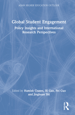 Global Student Engagement: Policy Insights and International Research Perspectives - Coates, Hamish (Editor), and Gao, XI (Editor), and Guo, Fei (Editor)