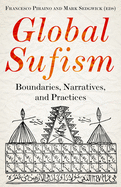 Global Sufism: Boundaries, Structures and Politics