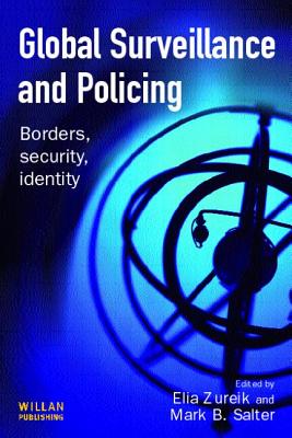 Global Surveillance and Policing - Zureik, Elia (Editor), and Salter, Mark (Editor)