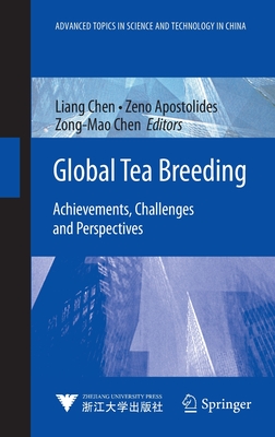 Global Tea Breeding: Achievements, Challenges and Perspectives - Chen, Liang (Editor), and Apostolides, Zeno (Editor), and Chen, Zong-Mao (Editor)