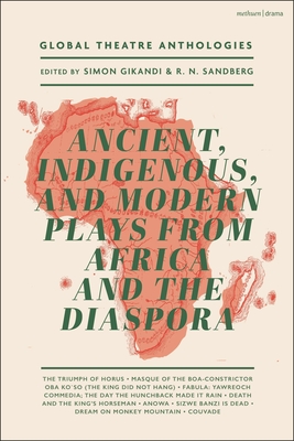 Global Theatre Anthologies: Ancient, Indigenous and Modern Plays from Africa and the Diaspora - Fairman, H W, and Gikandi, Simon (Editor), and Ladipo, Duro