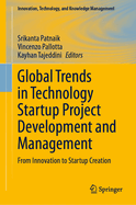 Global Trends in Technology Startup Project Development and Management: From Innovation to Startup Creation