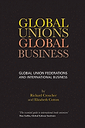 Global Unions. Global Business: Global Union Federations and International Business