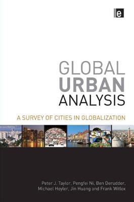 Global Urban Analysis: A Survey of Cities in Globalization - Taylor, Peter J, and Ni, Pengfei, and Derudder, Ben