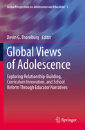 Global Views of Adolescence: Exploring Relationship-Building, Curriculum Innovation, and School Reform Through Educator Narratives