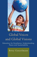 Global Voices and Global Visions: Education for Excellence, Understanding, Peace and Sustainability