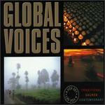 Global Voices: Traditional, Sacred & Contemporary Vocal Music - Various Artists