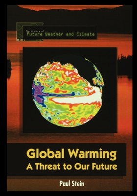 Global Warming: A Threat to Our Future - Stein, Paul