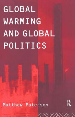 Global Warming and Global Politics - Paterson, Matthew