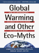 Global Warming and Other Eco-Myths: How the Environmental Movement Uses False Science to Scare Us to Death
