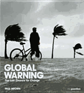 Global Warning: The Last Chance for Change. Paul Brown - Brown, Paul