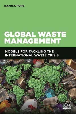 Global Waste Management: Models for Tackling the International Waste Crisis - Pope, Kamila