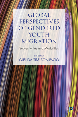 Global Youth Migration and Gendered Modalities - Forsythe-Brown, Ivy (Contributions by), and Gkearslan ifci, Elif (Contributions by), and Unal, Bayram (Contributions by)