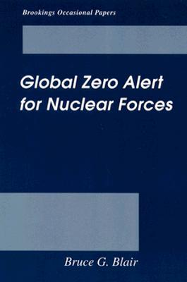 Global Zero Alert for Nuclear Forces - Blair, Bruce G