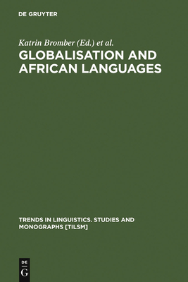 Globalisation and African Languages - Bromber, Katrin (Editor), and Smieja, Birgit (Editor)