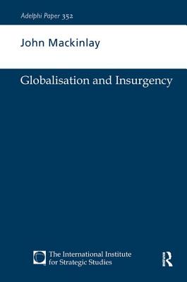 Globalisation and Insurgency - Mackinlay, John
