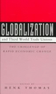 Globalisation and Third World Trade Unions: The Challenge of Rapid Economic Change