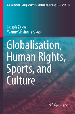 Globalisation, Human Rights, Sports, and Culture - Zajda, Joseph (Editor), and Vissing, Yvonne (Editor)