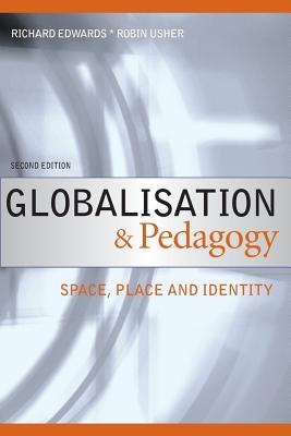 Globalisation & Pedagogy: Space, Place and Identity - Edwards, Richard, and Usher, Robin