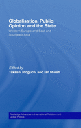Globalisation, Public Opinion and the State: Western Europe and East and Southeast Asia