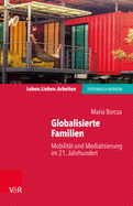 Globalisierte Familien: Mobilitat Und Mediatisierung Im 21. Jahrhundert