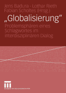 "Globalisierung": Problemspharen Eines Schlagwortes Im Interdisziplinaren Dialog