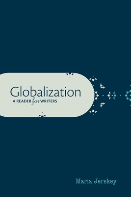 Globalization: A Reader for Writers - Jerskey, Maria