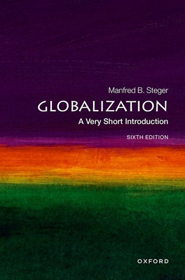 Globalization: A Very Short Introduction - Steger, Manfred B., Prof.