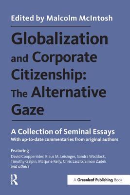 Globalization and Corporate Citizenship: The Alternative Gaze: A Collection of Seminal Essays - McIntosh, Malcolm (Editor)