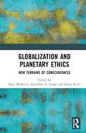 Globalization and Planetary Ethics: New Terrains of Consciousness