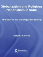 Globalization and Religious Nationalism in India: The Search for Ontological Security