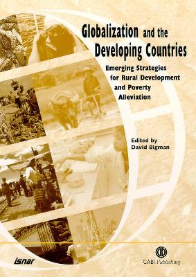 Globalization and the Developing Countries: Emerging Strategies for Rural Development and Poverty Alleviation - Bigman, David