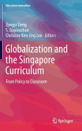 Globalization and the Singapore Curriculum: From Policy to Classroom