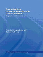 Globalization, Governmentality and Global Politics: Regulation for the Rest of Us?