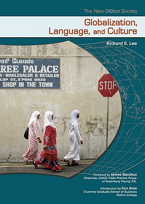 Globalization, Language and Culture - Lee, Richard, and Bacchus, James, Dr. (Foreword by), and Alon, Ilan (Introduction by)