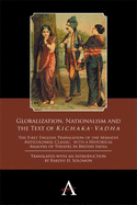 Globalization, Nationalism and the Text of 'kichaka-Vadha': The First English Translation of the Marathi Anticolonial Classic, with a Historical Analysis of Theatre in British India