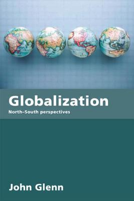 Globalization: North-South Perspectives - Glenn, John