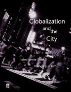 Globalization & the City - Short, John Rennie, Professor, and Kim, Yeong-Hyun