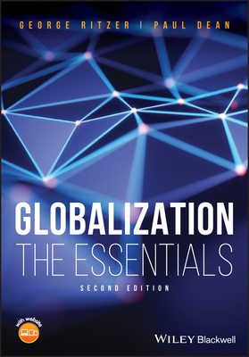 Globalization: The Essentials - Ritzer, George, and Dean, Paul