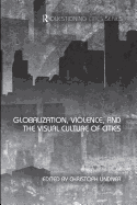 Globalization, Violence, and the Visual Culture of Cities