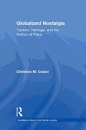 Globalized Nostalgia: Tourism, Heritage, and the Politics of Place